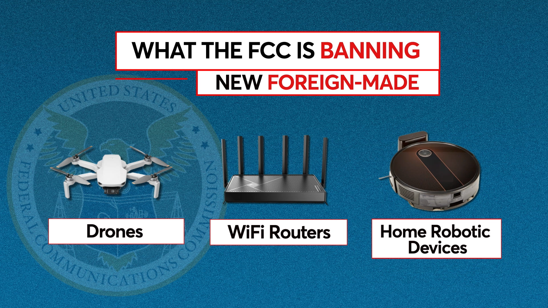 Consumer Reports: FCC bans some robovacs, routers and drones — WISN 12 Milwaukee